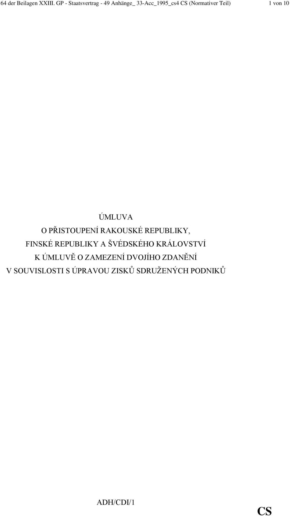 von 10 ÚMLUVA O PŘISTOUPENÍ RAKOUSKÉ REPUBLIKY, FINSKÉ REPUBLIKY A