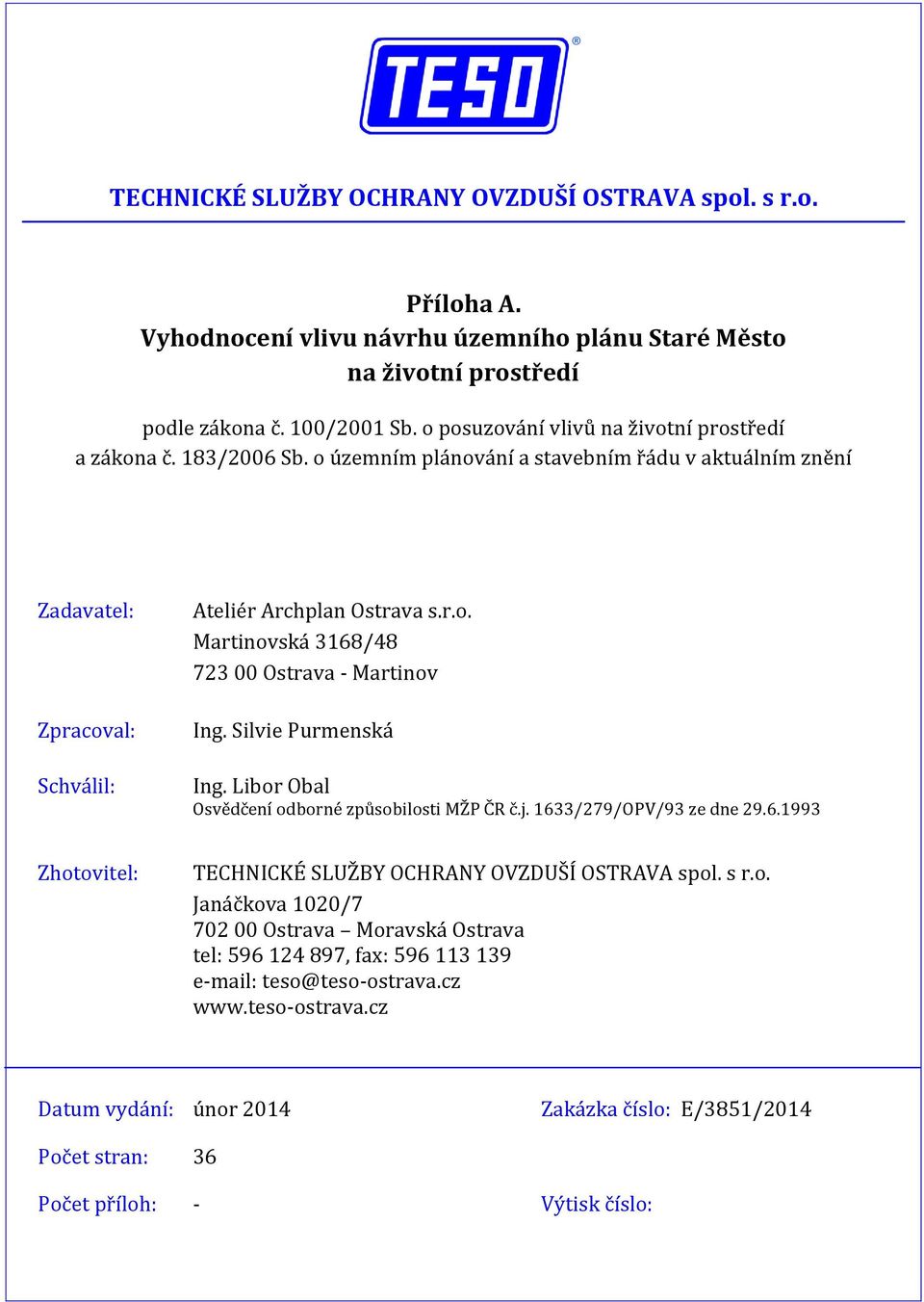 Silvie Purmenská Ing. Libor Obal Osvědčení odborné způsobilosti MŽP ČR č.j. 163