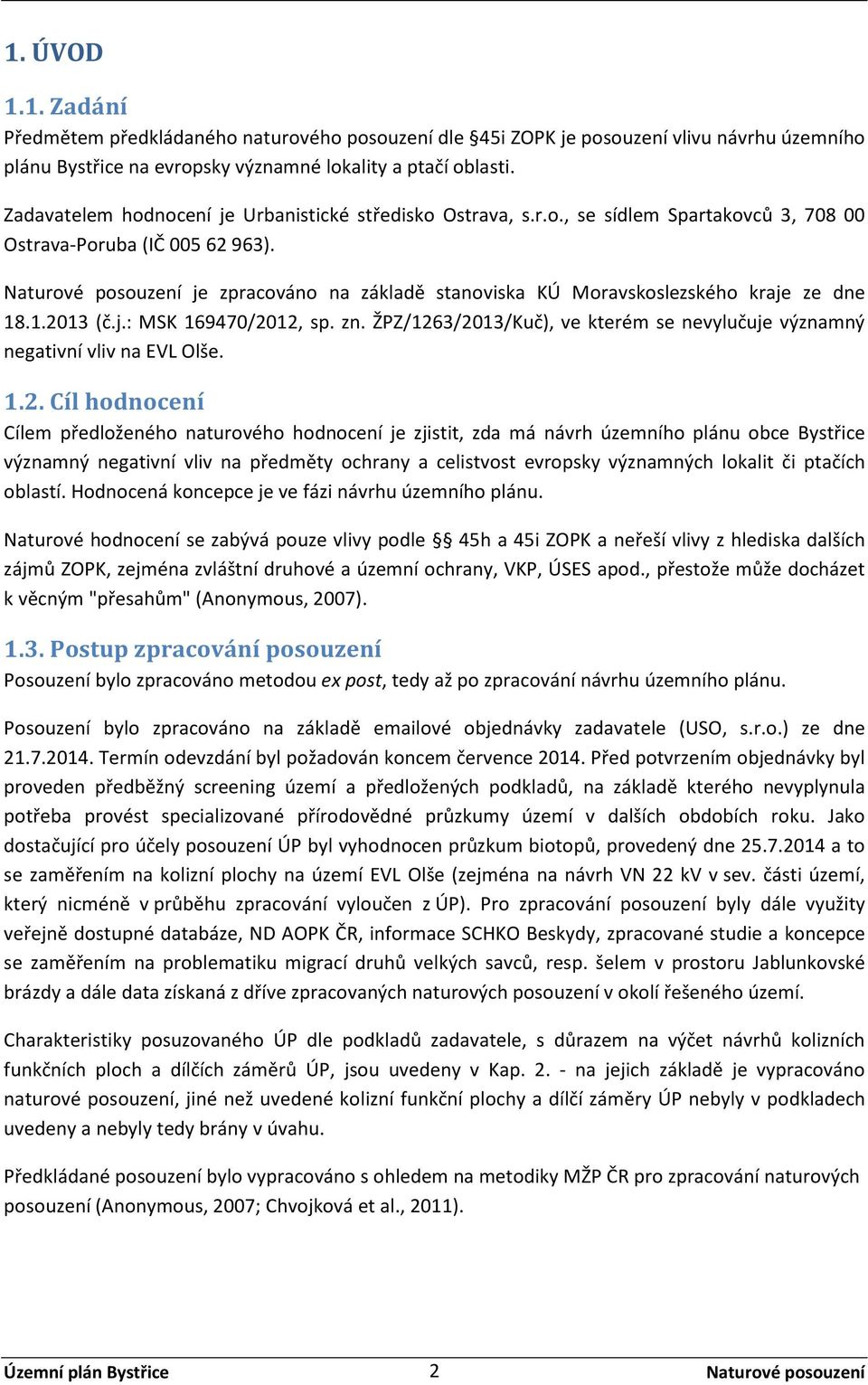 je zpracováno na základě stanoviska KÚ Moravskoslezského kraje ze dne 18.1.20