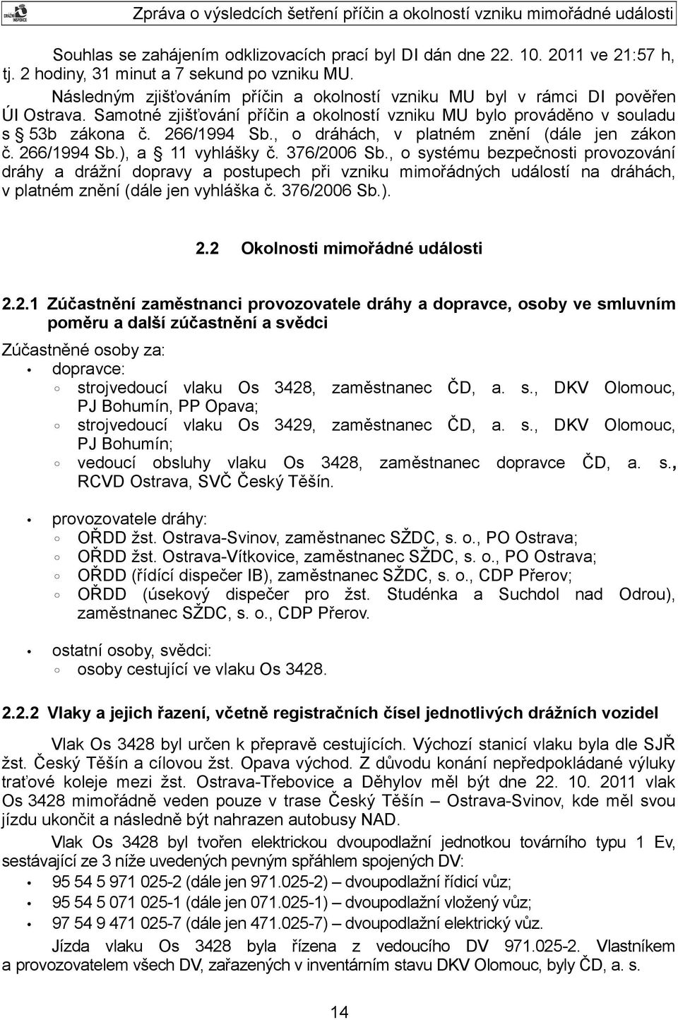 , o dráhách, v platném znění (dále jen zákon č. 266/1994 Sb.), a 11 vyhlášky č. 376/2006 Sb.