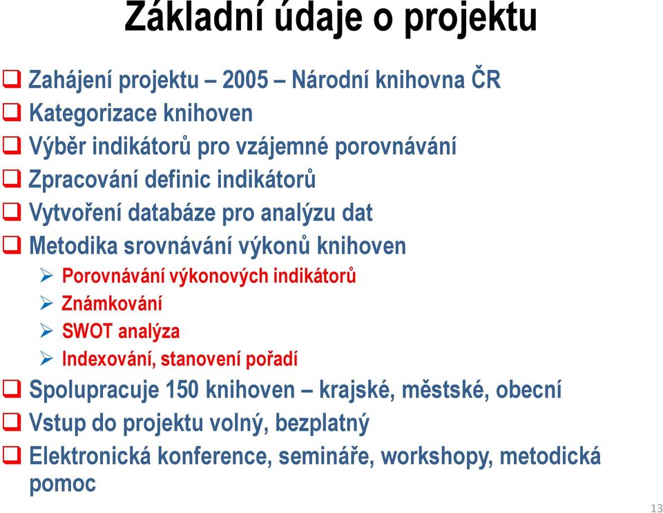 knihoven Porovnávání výkonových indikátorů Známkování SWOT analýza Indexování, stanovení pořadí Spolupracuje 150