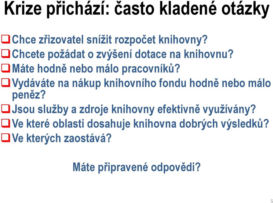 Vydáváte na nákup knihovního fondu hodně nebo málo peněz?