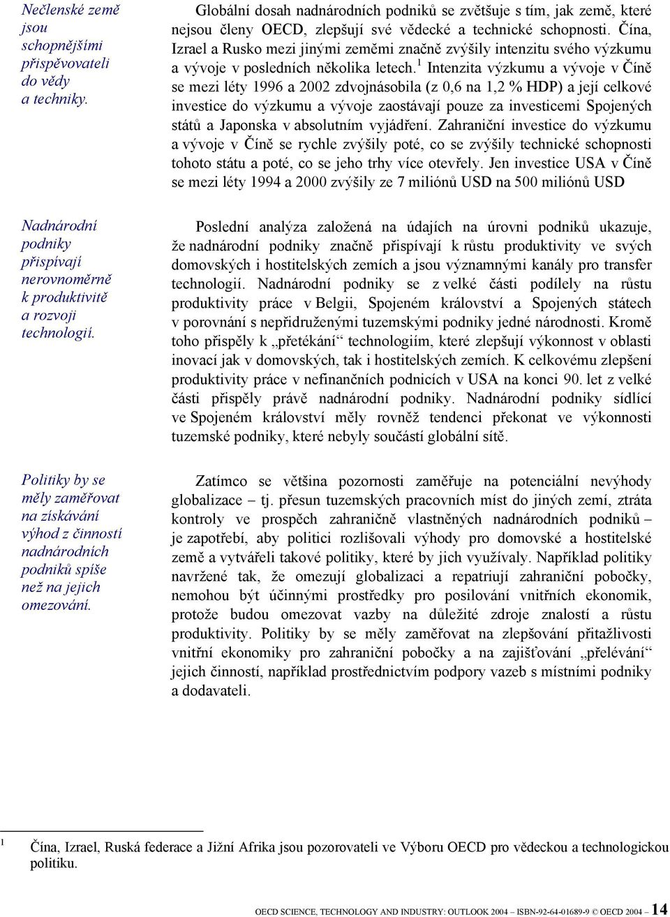 Globální dosah nadnárodních podniků se zvětšuje s tím, jak země, které nejsou členy OECD, zlepšují své vědecké a technické schopnosti.