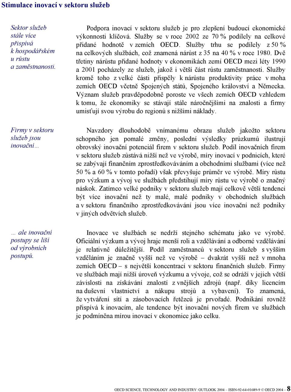 Služby trhu se podílely z 50 % na celkových službách, což znamená nárůst z 35 na 40 % v roce 1980.