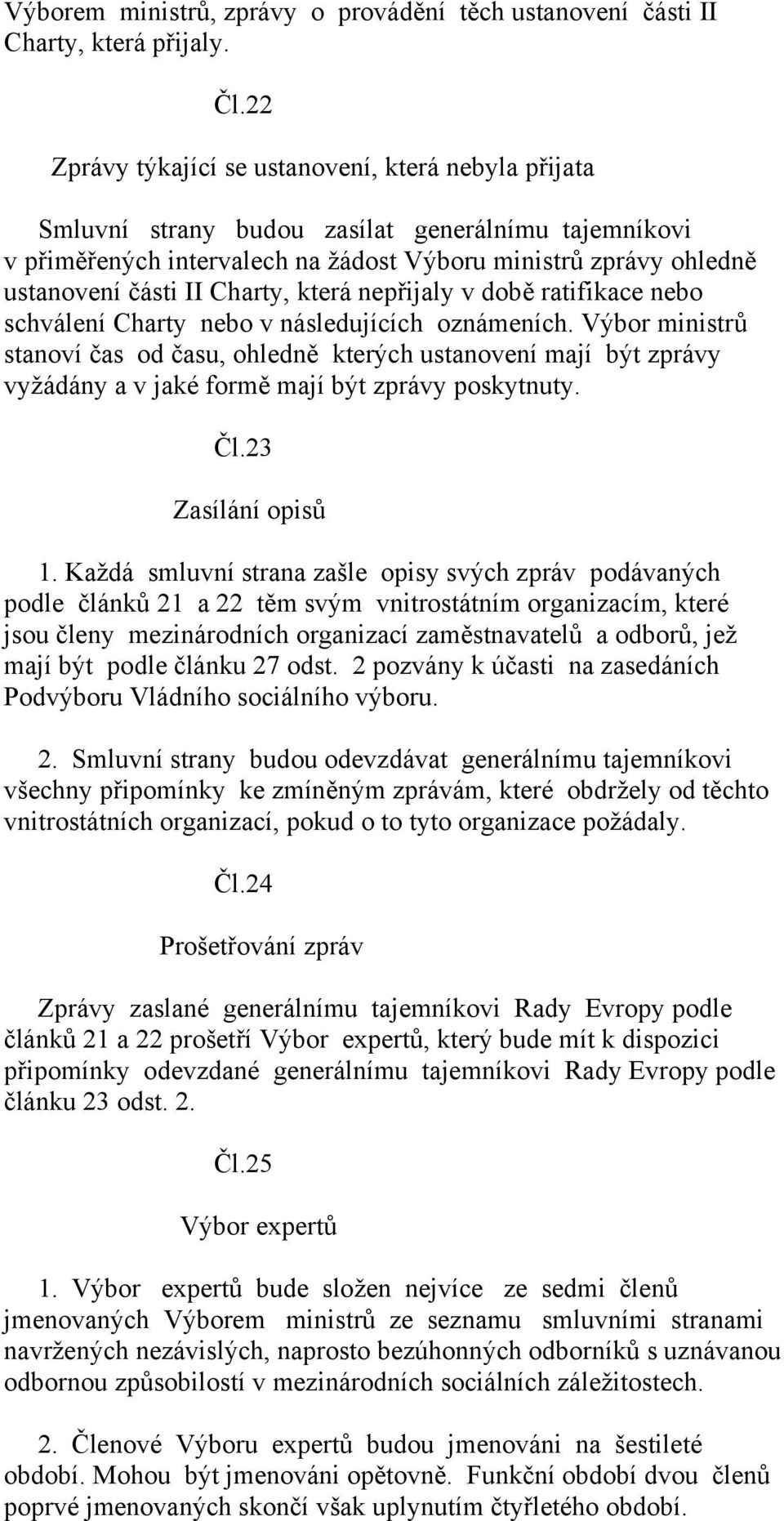 Charty, která nepřijaly v době ratifikace nebo schválení Charty nebo v následujících oznámeních.