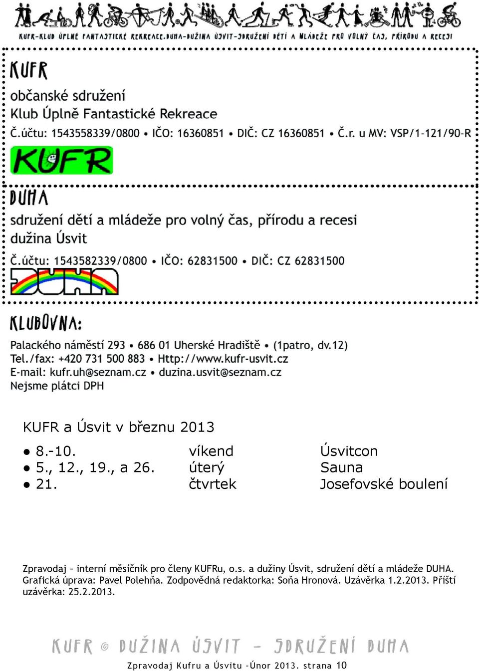 Grafická úprava: Pavel Polehňa. Zodpovědná redaktorka: Soňa Hronová. Uzávěrka 1.2.2013.