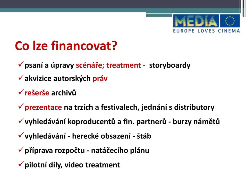 archivů prezentace na trzích a festivalech, jednání s distributory vyhledávání