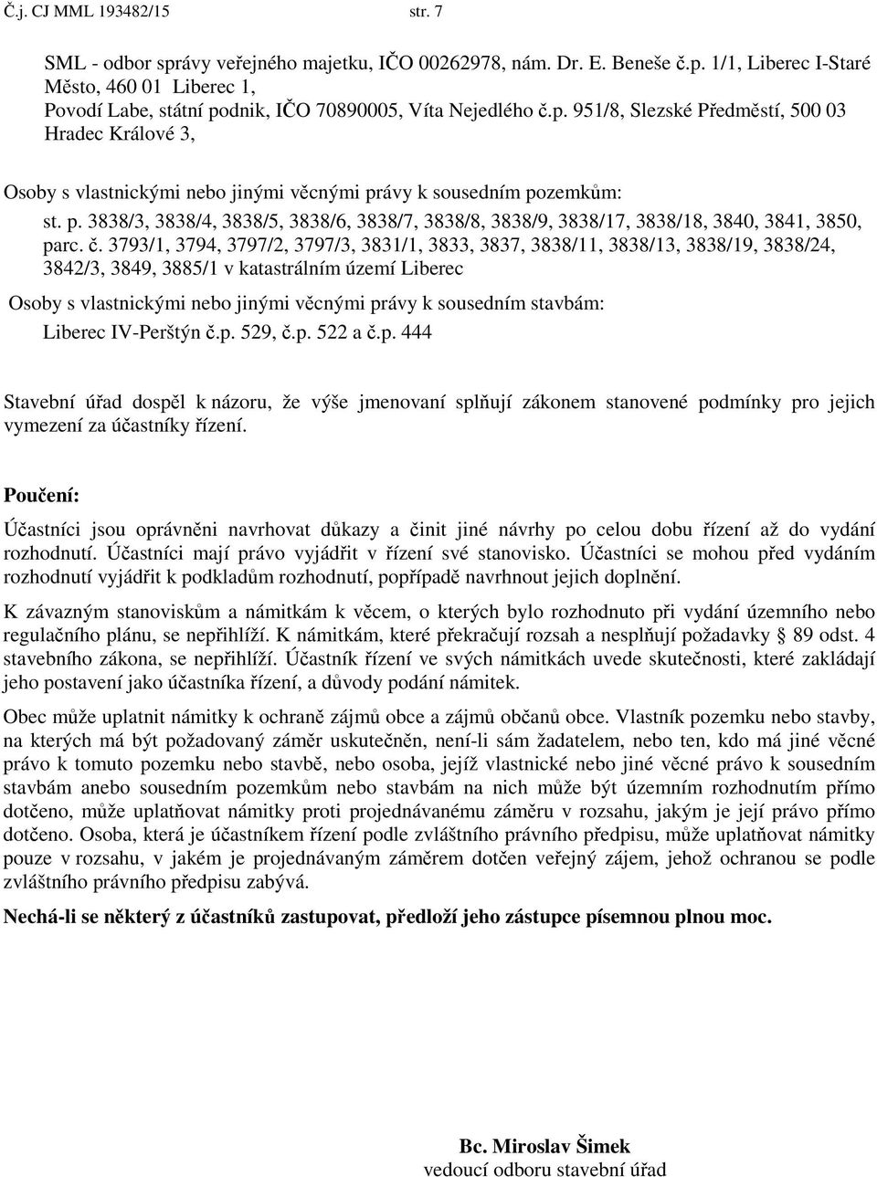 . 3793/1, 3794, 3797/2, 3797/3, 3831/1, 3833, 3837, 3838/11, 3838/13, 3838/19, 3838/24, 3842/3, 3849, 3885/1 v katastrálním území Liberec Osoby s vlastnickými nebo jinými v cnými právy k sousedním