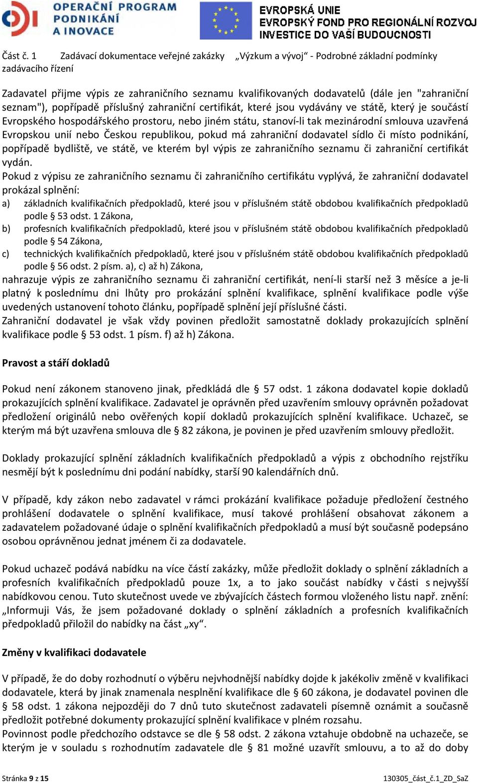 seznam"), popřípadě příslušný zahraniční certifikát, které jsou vydávány ve státě, který je součástí Evropského hospodářského prostoru, nebo jiném státu, stanoví-li tak mezinárodní smlouva uzavřená