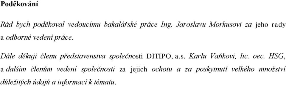 Dále děkuji členu představenstva společnosti DITIPO, a.s. Karlu Vaňkovi, lic. oec.