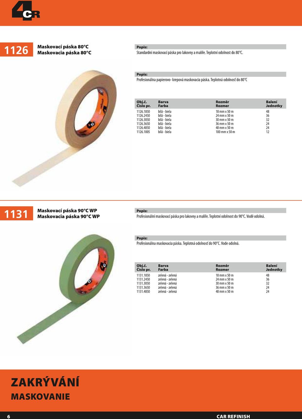 3050 bílá - biela 30 mm x 50 m 32 1126.3650 bílá - biela 36 mm x 50 m 24 1126.4850 bílá - biela 48 mm x 50 m 24 1126.