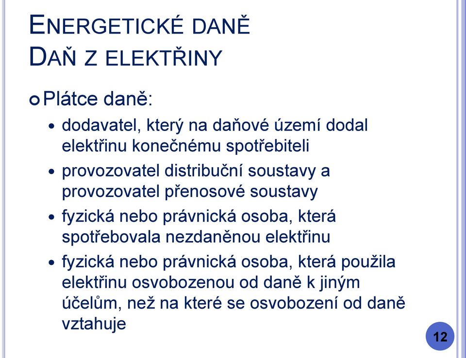 právnická osoba, která spotřebovala nezdaněnou elektřinu fyzická nebo právnická osoba, která