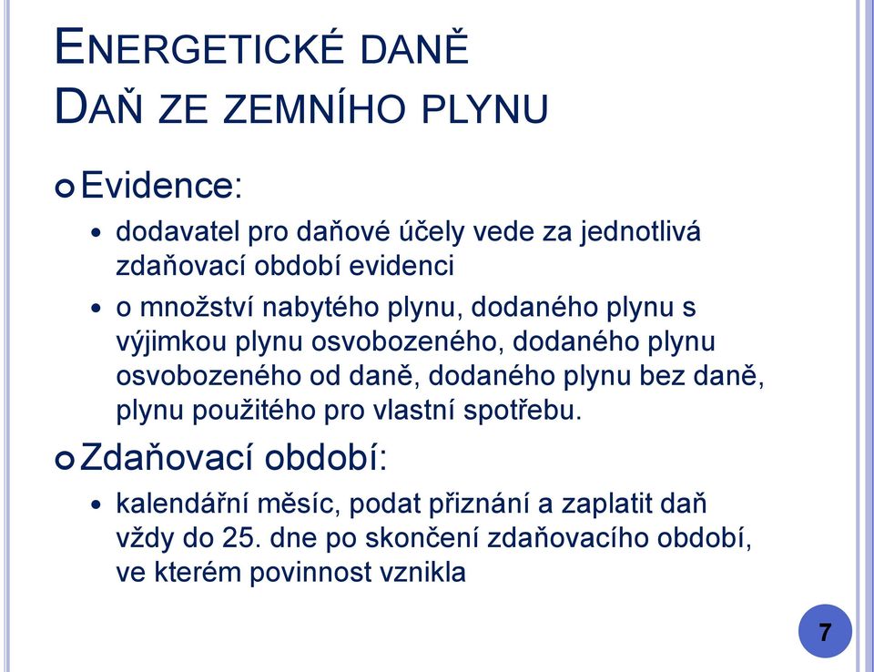 daně, dodaného plynu bez daně, plynu použitého pro vlastní spotřebu.