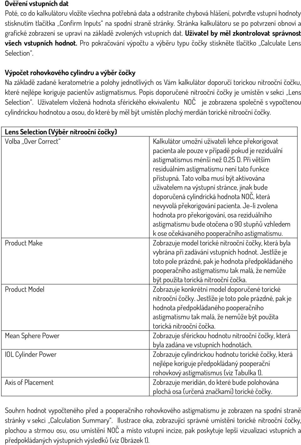 Pro pokračování výpočtu a výběru typu čočky stiskněte tlačítko Calculate Lens Selection.