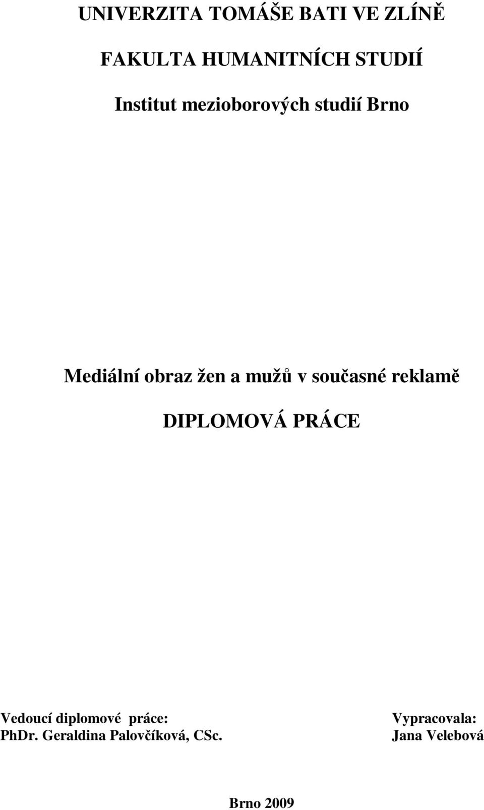 souasné reklam DIPLOMOVÁ PRÁCE Vedoucí diplomové práce: PhDr.