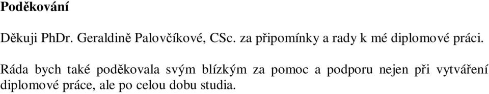 Ráda bych také podkovala svým blízkým za pomoc a