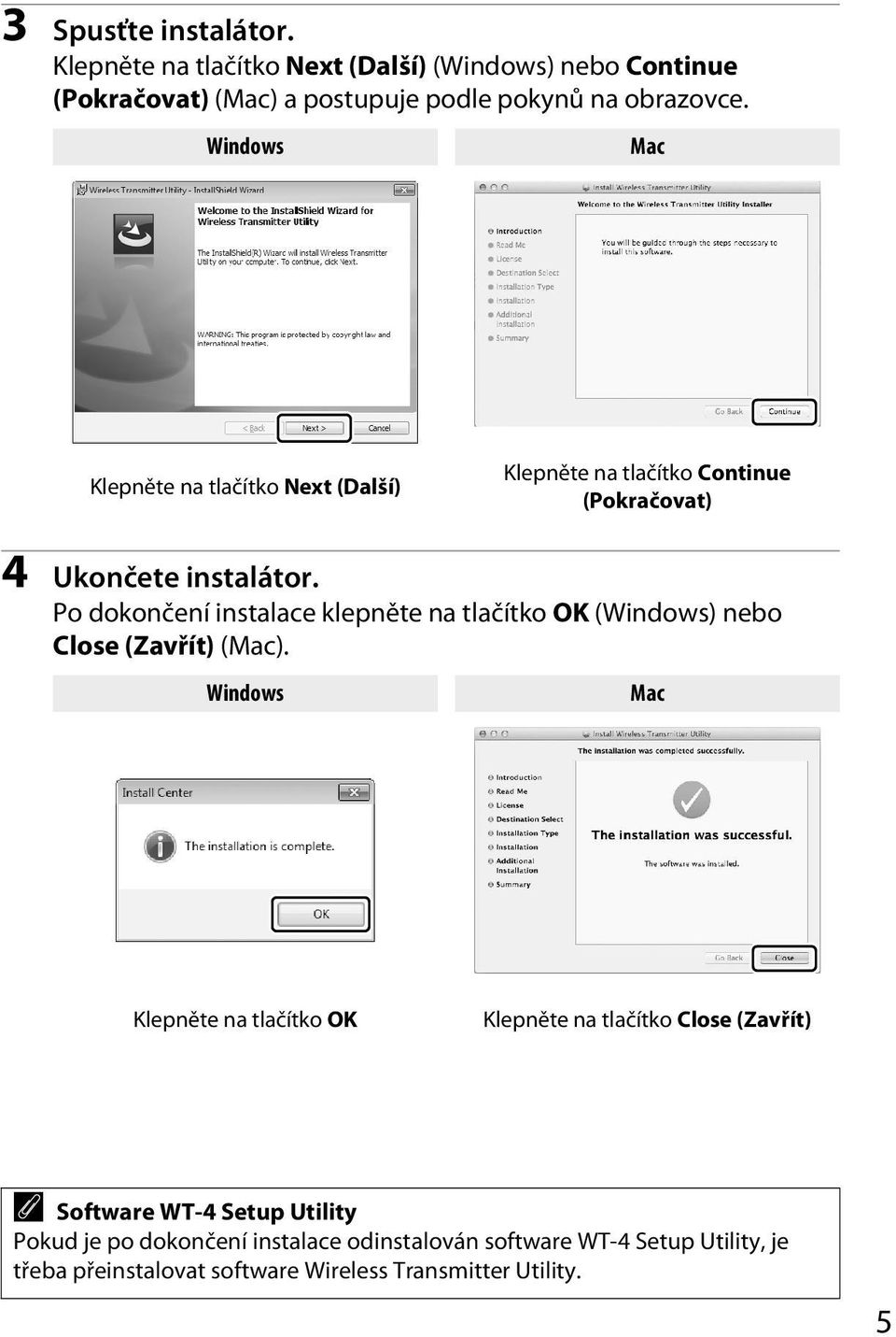 Po dokončení instalace klepněte na tlačítko OK (Windows) nebo Close (Zavřít) (Mac).