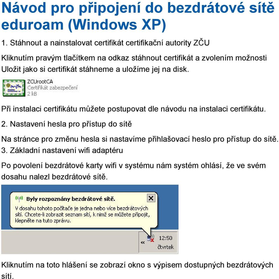 stáhneme a uložíme jej na disk. Při instalaci certifikátu můžete postupovat dle návodu na instalaci certifikátu. 2.