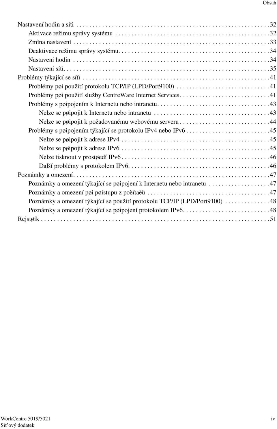 ...............................................................35 Problémy týkající se sítì..........................................................41 Problémy pøi použití protokolu TCP/IP (LPD/Port9100).