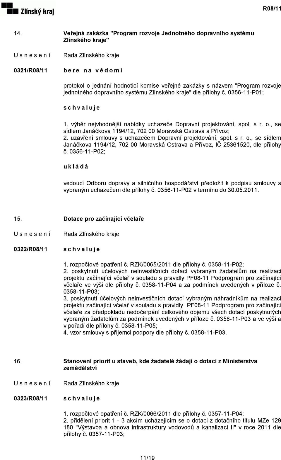 uzavření smlouvy s uchazečem Dopravní projektování, spol. s r. o., se sídlem Janáčkova 1194/12, 702 00 Moravská Ostrava a Přívoz, IČ 25361520, dle přílohy č.