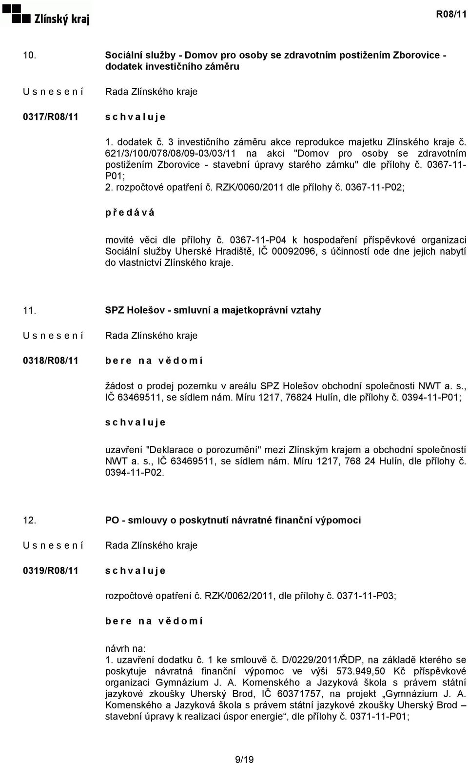 RZK/0060/2011 dle přílohy č. 0367-11-P02; předává movité věci dle přílohy č.