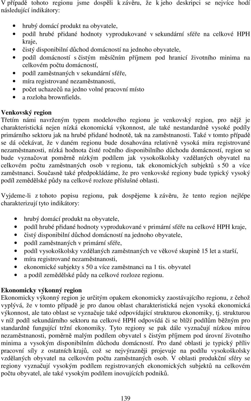 zaměstnaných v sekundární sféře, míra registrované nezaměstnanosti, počet uchazečů na jedno volné pracovní místo a rozloha brownfields.