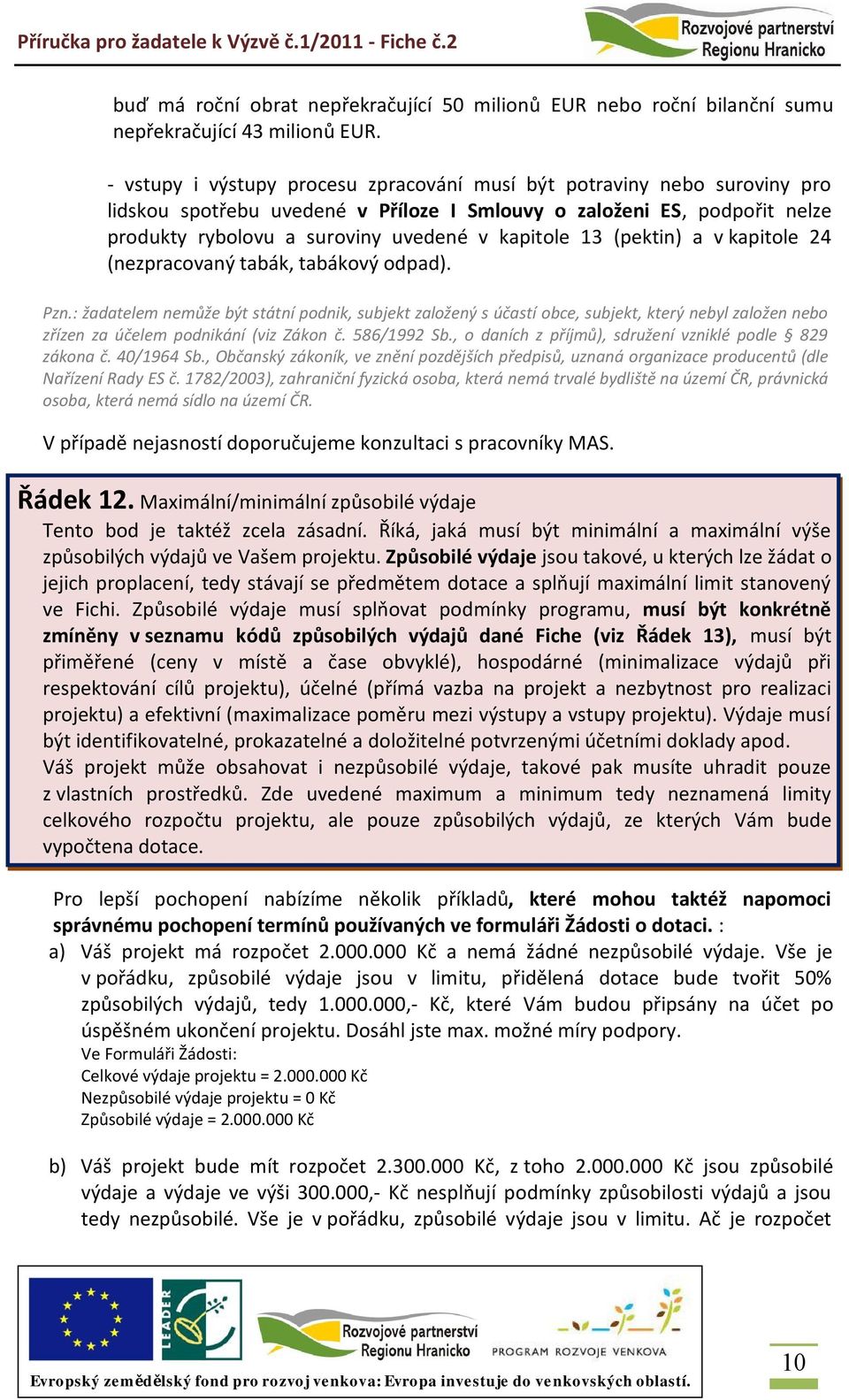 13 (pektin) a v kapitole 24 (nezpracovaný tabák, tabákový odpad). Pzn.