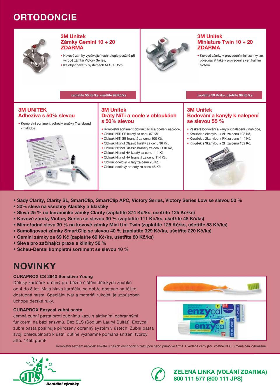 zaplatíte 50 Kč/ks, ušetříte 99 Kč/ks zaplatíte 50 Kč/ks, ušetříte 99 Kč/ks 3M UNITEK Adheziva s 50% slevou Kompletní sortiment adheziv značky Transbond v nabídce.