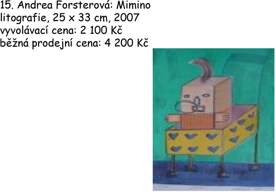 cm, 2007 vyvolávací cena: 2