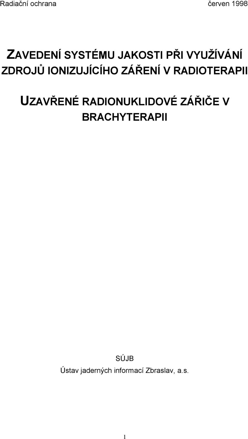 RADIOTERAPII UZAVŘENÉ RADIONUKLIDOVÉ ZÁŘIČE V