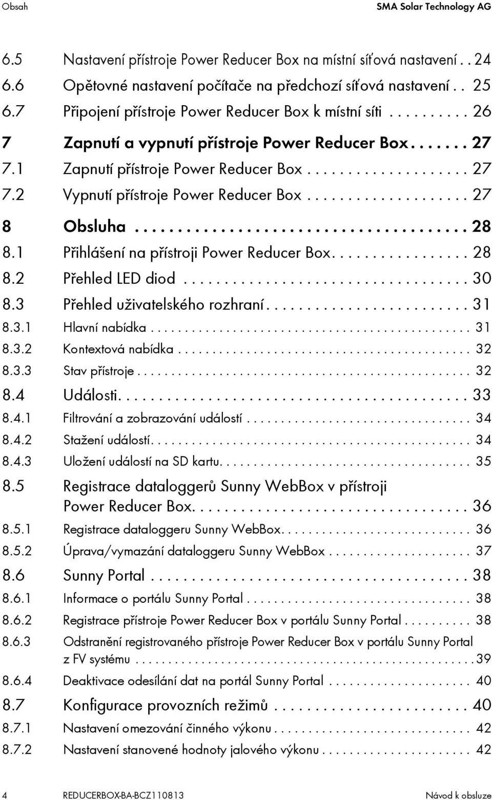 ................... 27 8 Obsluha....................................... 28 8.1 Přihlášení na přístroji Power Reducer Box................. 28 8.2 Přehled LED diod................................... 30 8.