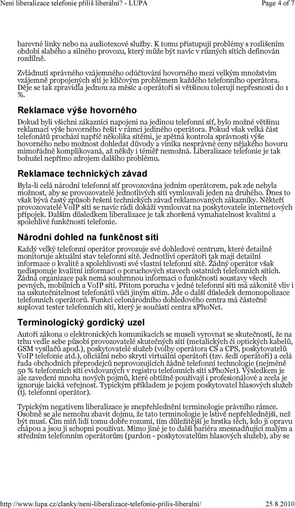 Děje se tak zpravidla jednou za měsíc a operátoři si většinou tolerují nepřesnosti do 1 %.