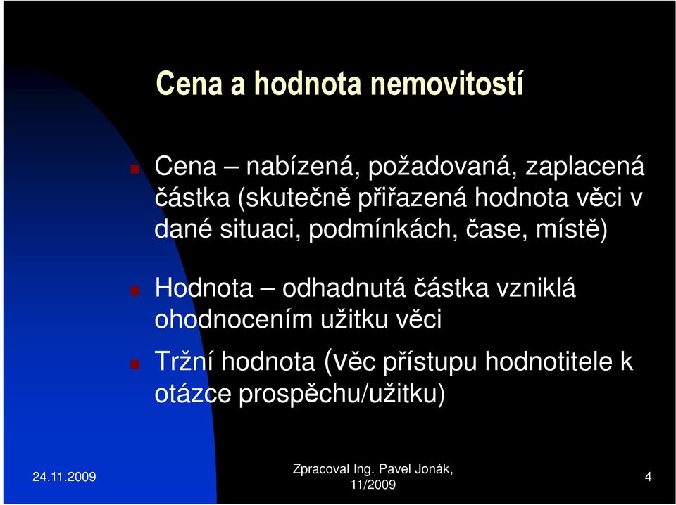 čase, místě) Hodnota odhadnutá částka vzniklá ohodnocením užitku