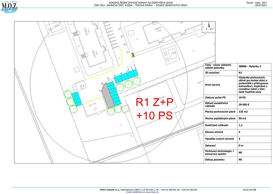 Koeficient velikosti 1,1 Káceno stromů 0 Výsadba nových stromů 5 M.O.Z. Consult s.r.o., Washingtonova 1599/17, 110 00 Praha 1, tel.