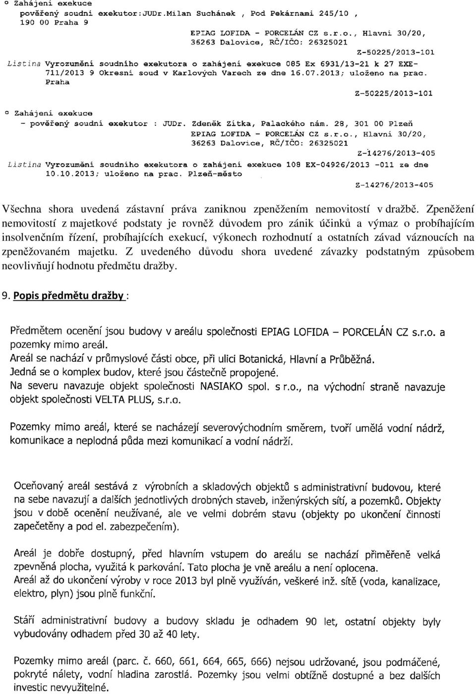 insolvenčním řízení, probíhajících exekucí, výkonech rozhodnutí a ostatních závad váznoucích na