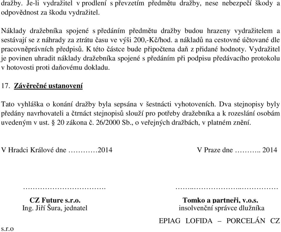 a nákladů na cestovné účtované dle pracovněprávních předpisů. K této částce bude připočtena daň z přidané hodnoty.