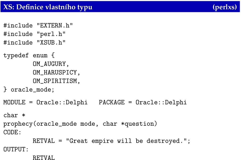 h" typedef enum { OM_AUGURY, OM_HARUSPICY, OM_SPIRITISM, } oracle_mode; MODULE =