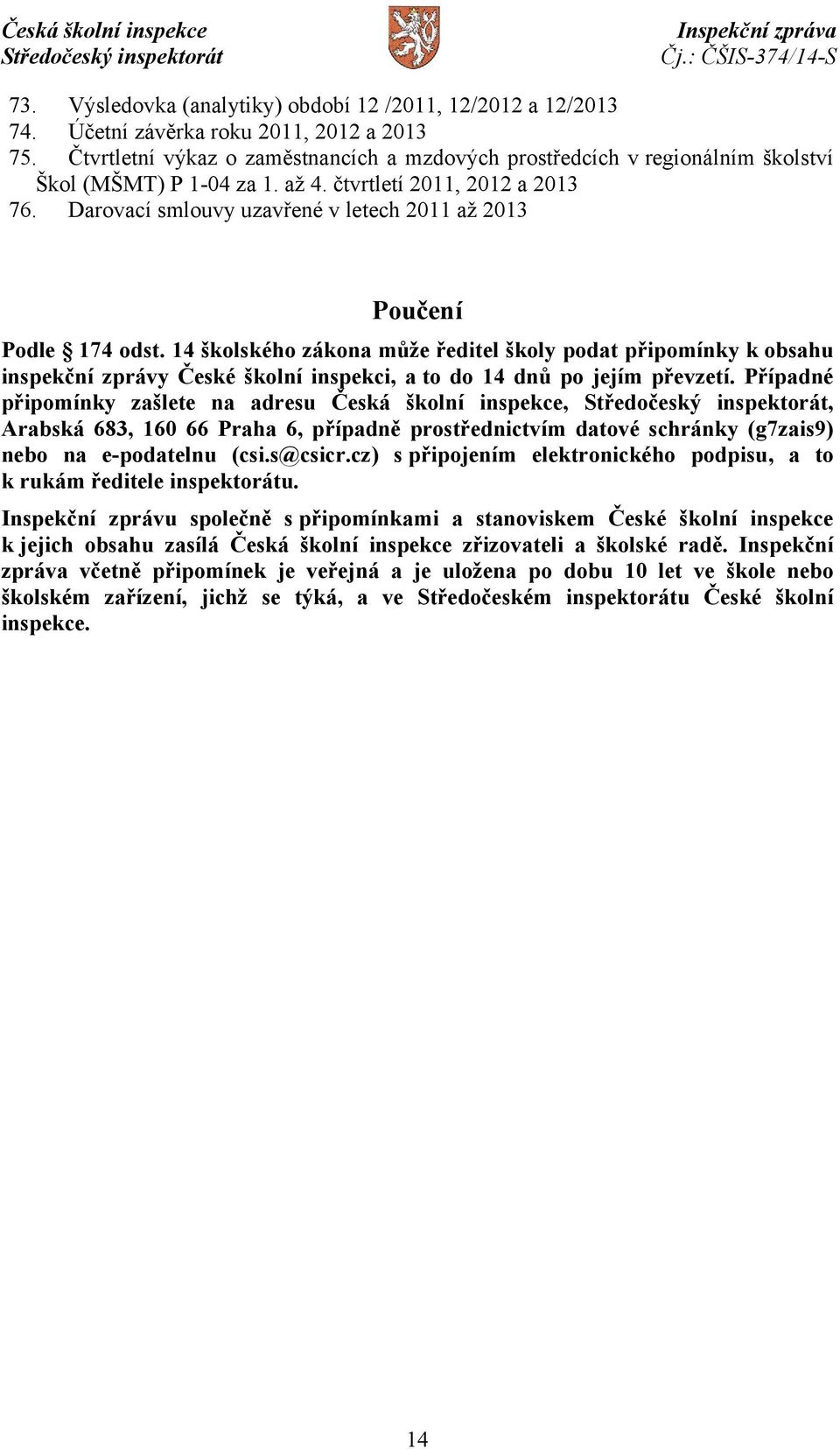 Darovací smlouvy uzavřené v letech 2011 až 2013 Poučení Podle 174 odst.