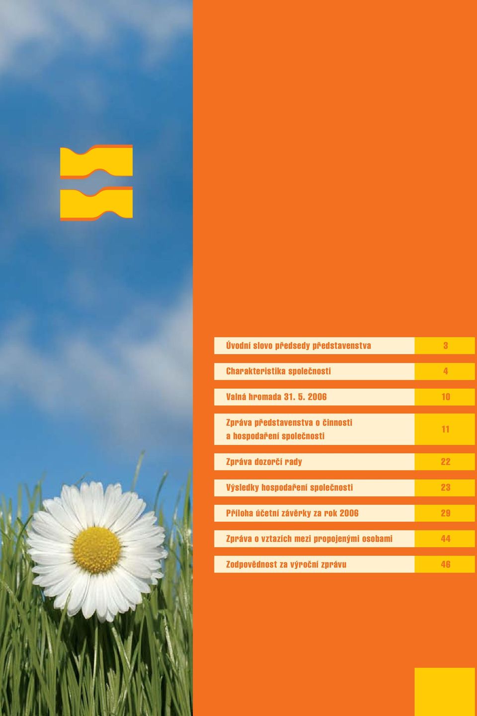 2006 10 Zpráva představenstva o činnosti a hospodaření společnosti 11 Zpráva