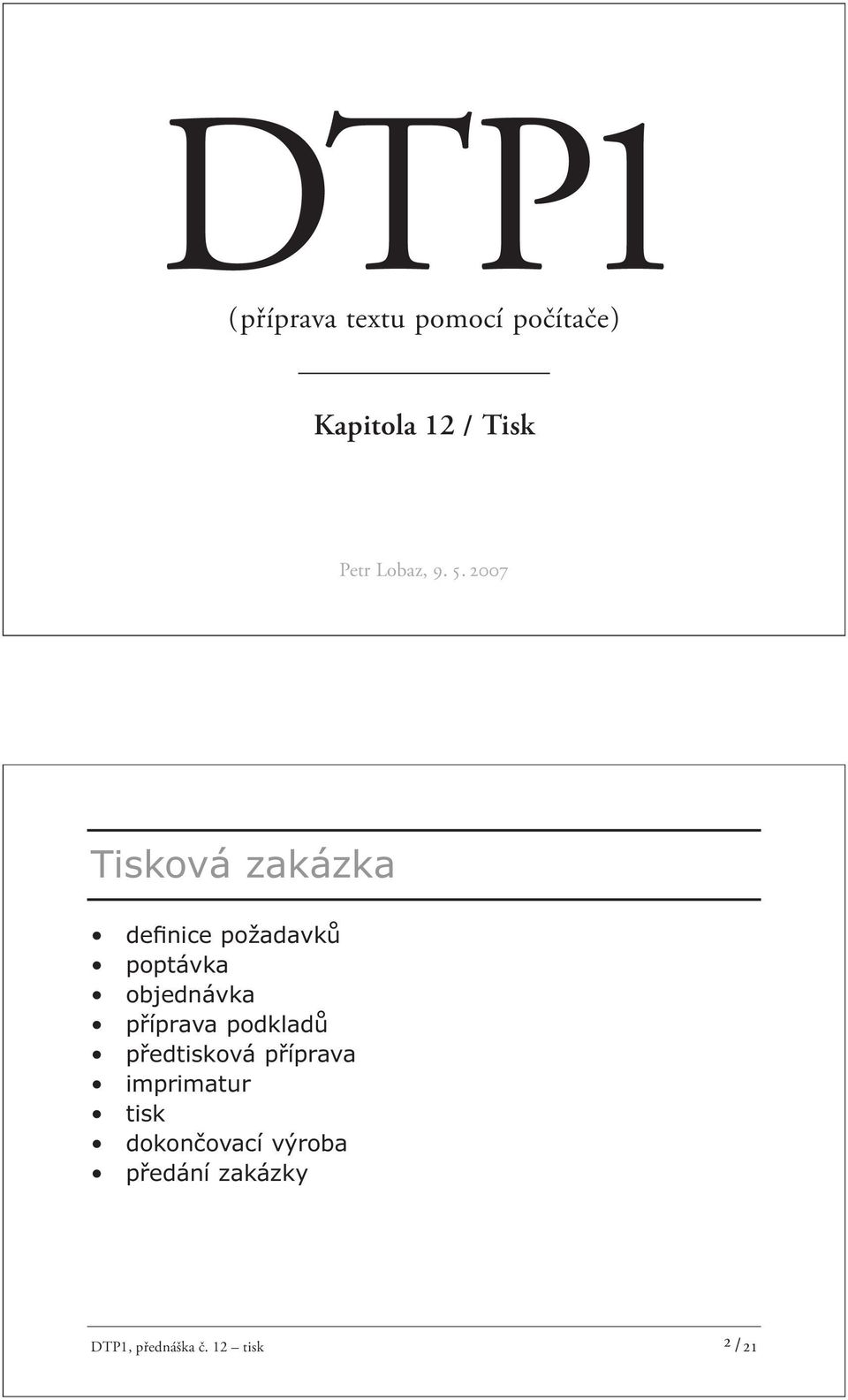 2007 Tisková zakázka definice požadavků poptávka objednávka