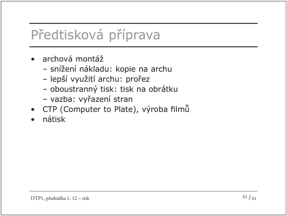 tisk: tisk na obrátku vazba: vyřazení stran CTP (Computer