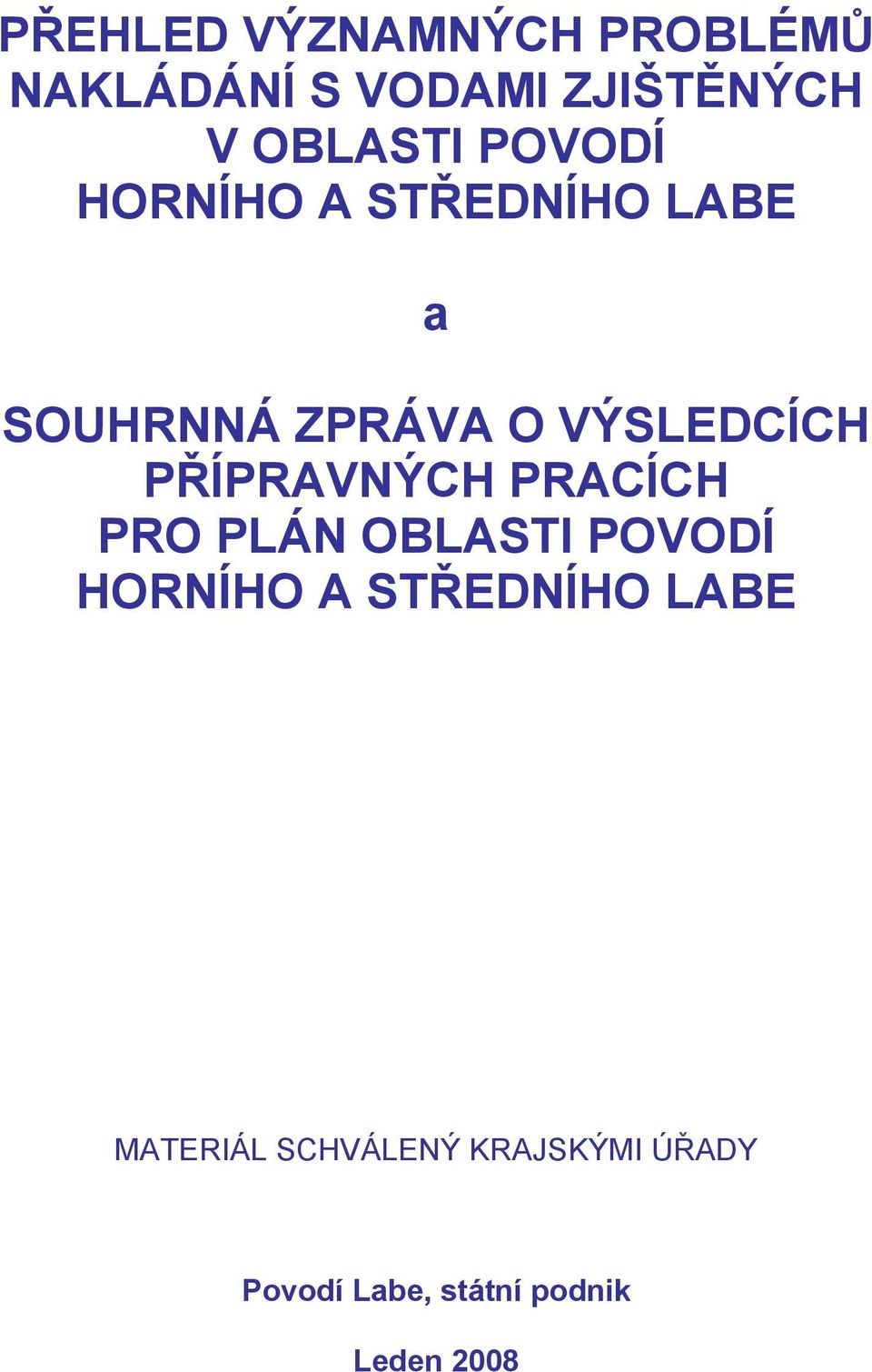 PŘÍPRAVNÝCH PRACÍCH PRO PLÁN OBLASTI POVODÍ HORNÍHO A STŘEDNÍHO