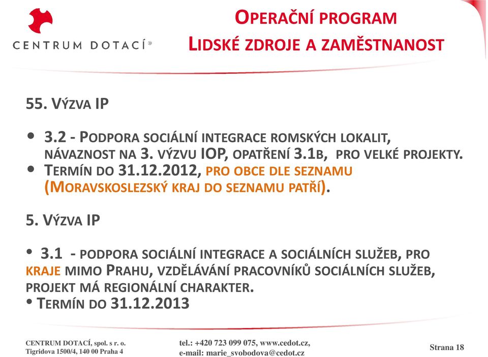 TERMÍN DO 31.12.2012, PRO OBCE DLE SEZNAMU (MORAVSKOSLEZSKÝ KRAJ DO SEZNAMU PATŘÍ). 5. VÝZVAIP 3.