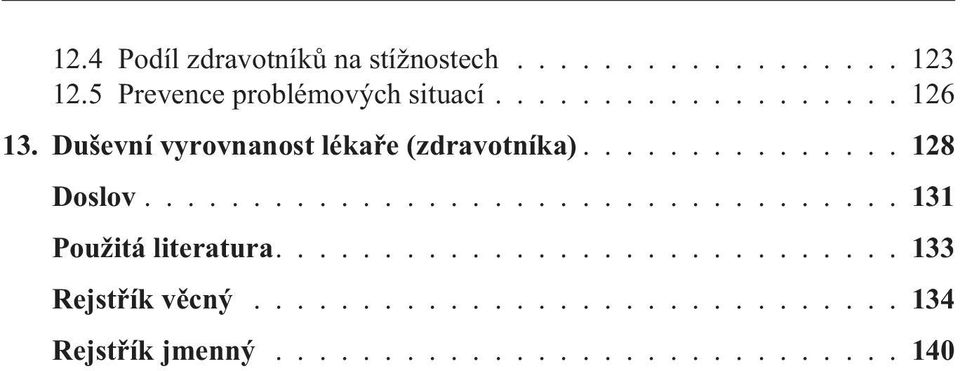 Duševní vyrovnanost lékaøe (zdravotníka)...128 Doslov.