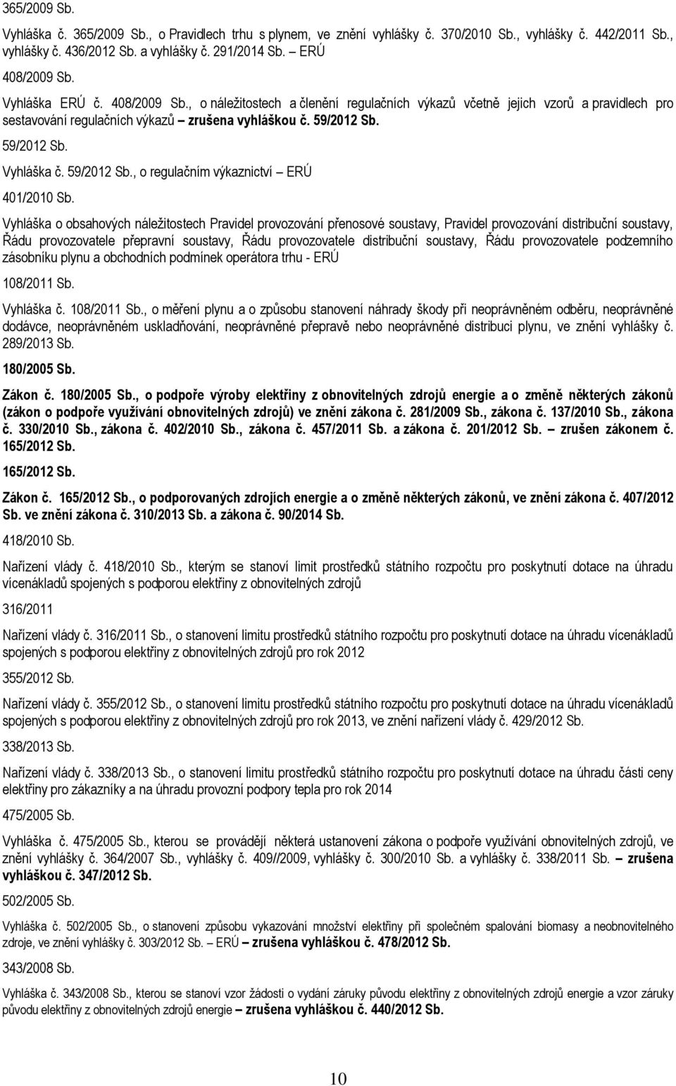 59/2012 Sb., o regulačním výkaznictví ERÚ 401/2010 Sb.