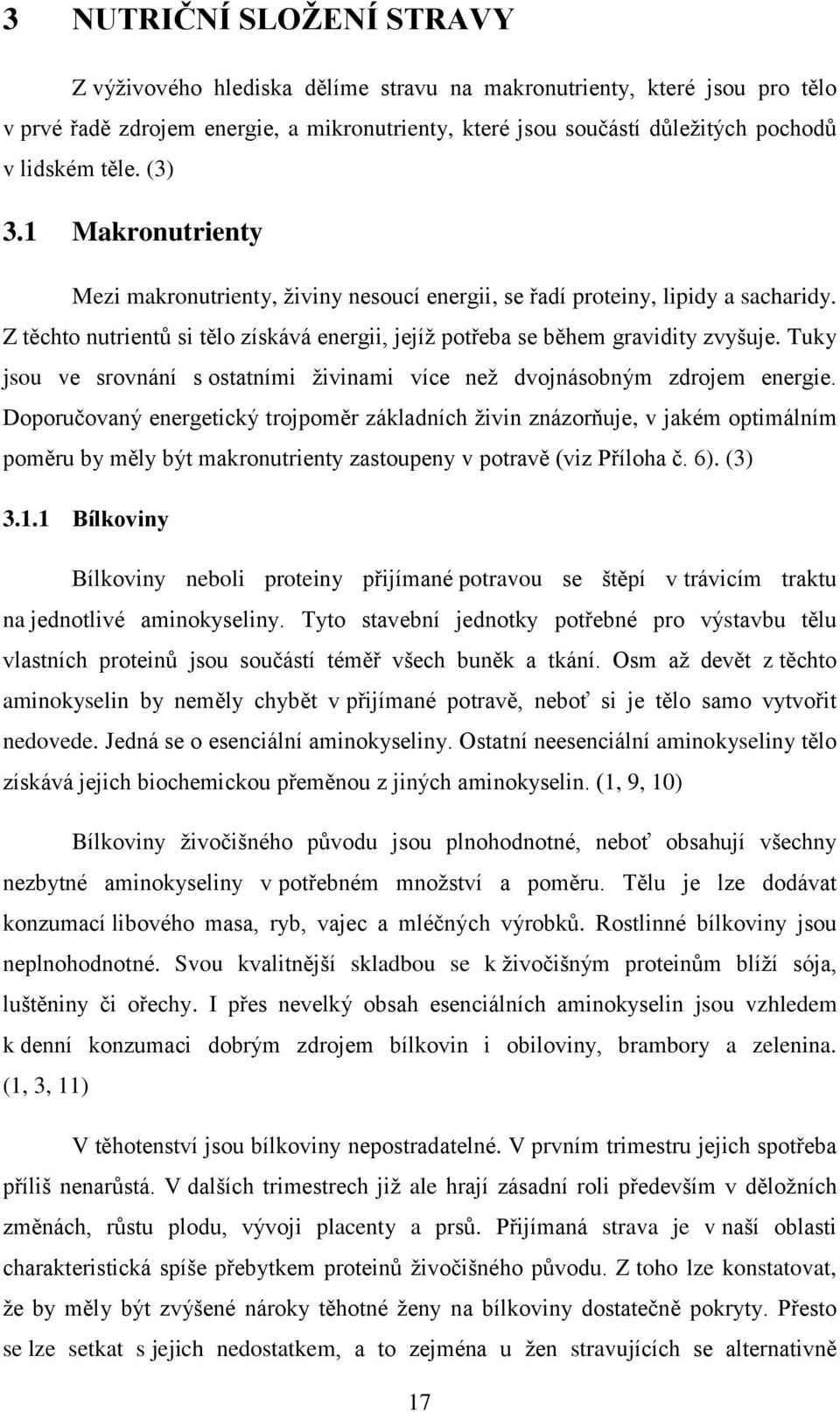 Tuky jsou ve srovnání s ostatními ţivinami více neţ dvojnásobným zdrojem energie.