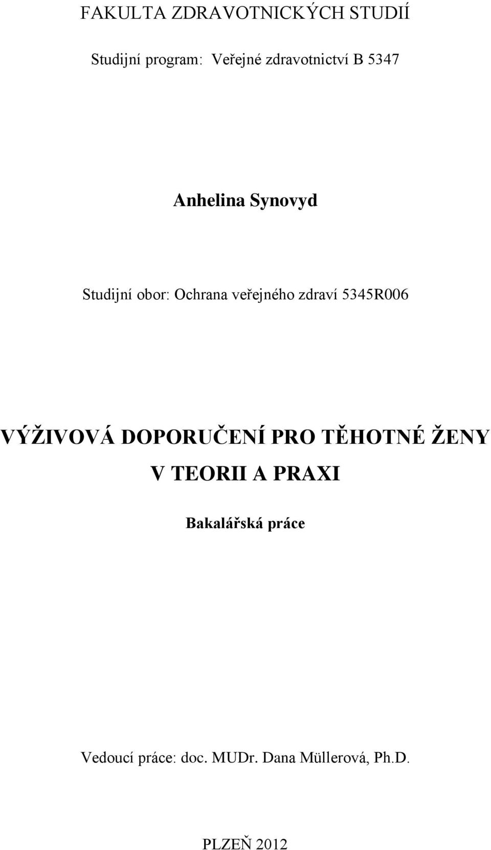 veřejného zdraví 5345R006 VÝŽIVOVÁ DOPORUČENÍ PRO TĚHOTNÉ ŽENY V