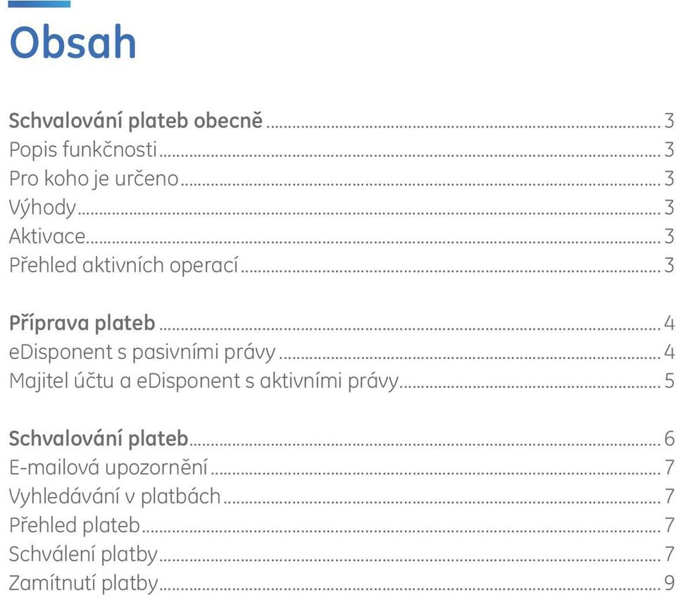 .. 4 edisponent s pasivními právy... 4 Majitel účtu a edisponent s aktivními právy.