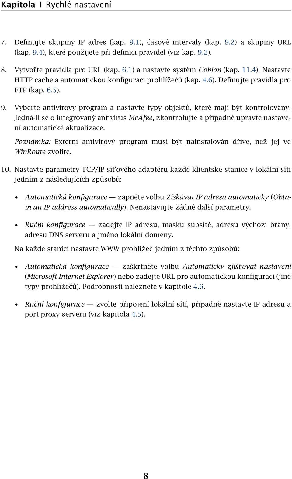 Vyberte antivirový program a nastavte typy objektů, které mají být kontrolovány. Jedná-li se o integrovaný antivirus McAfee, zkontrolujte a případně upravte nastavení automatické aktualizace.