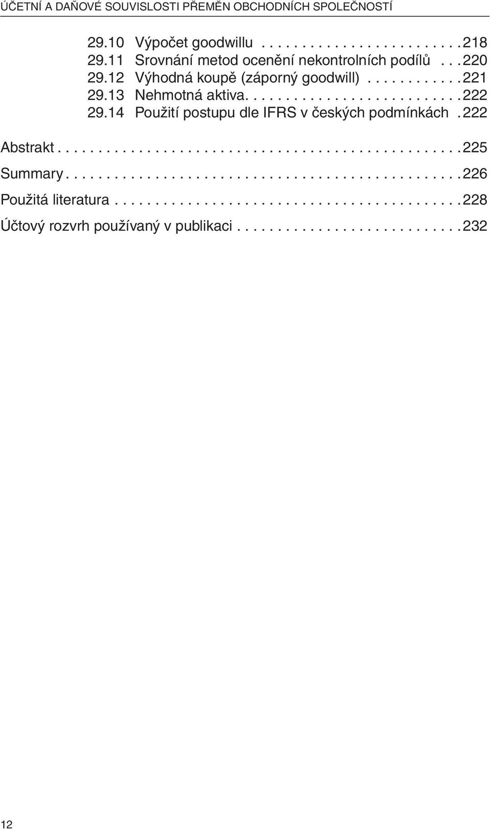 14 Použití postupu dle IFRS v českých podmínkách. 222 Abstrakt..................................................225 Summary.................................................226 Použitá literatura.